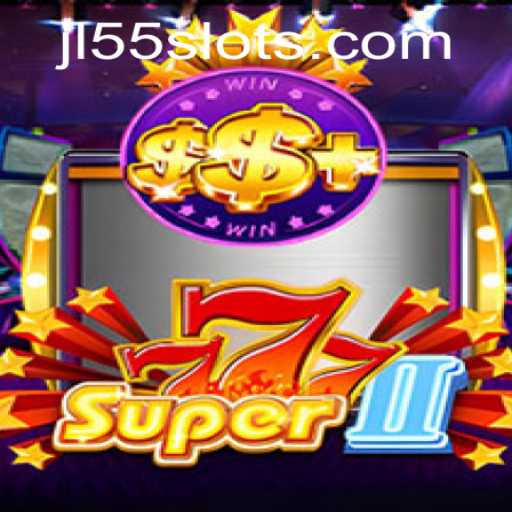 Discover the Exciting World of Super777II and the Mysterious JL55